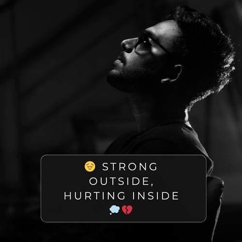 😔 Strong outside, hurting inside 💭💔